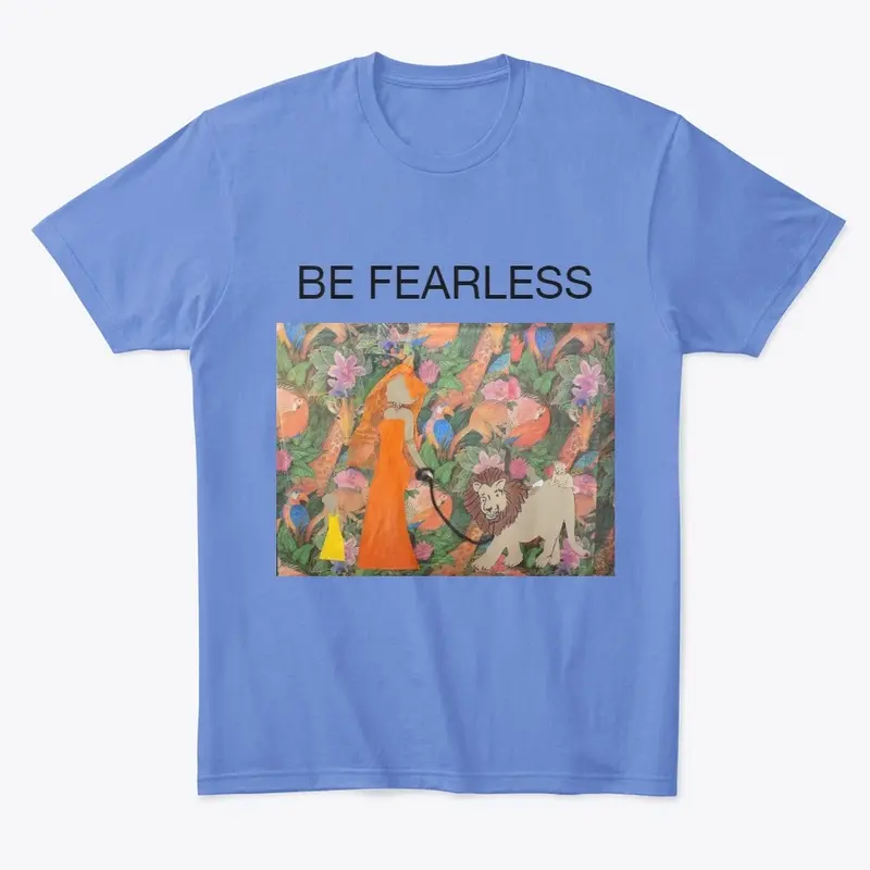 BE FEARLESS